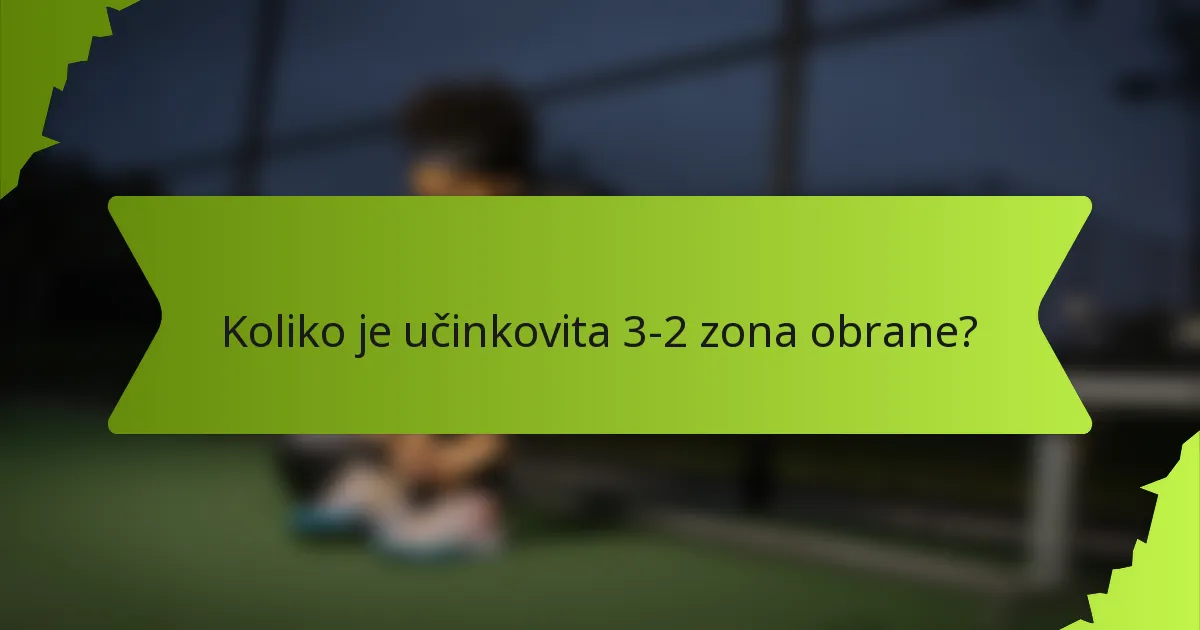 Koliko je učinkovita 3-2 zona obrane?